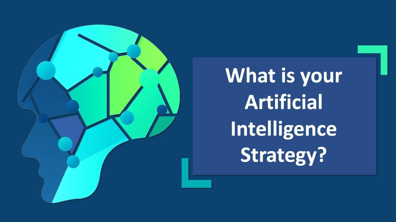 What is Your AI Strategy?